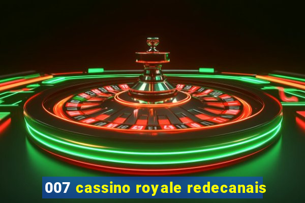 007 cassino royale redecanais
